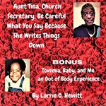 Aunt Tina, Church Secretary, Be Careful What You Say Because She Writes Things Down Bonus Toxemia, Baby, and Me an Out of Body Experience