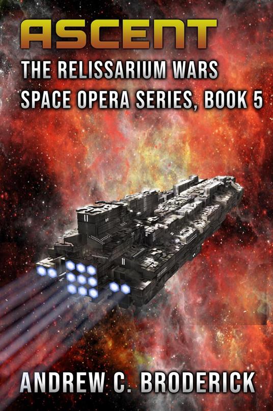Ascent: The Relissarium Wars Space Opera Series, Book 5