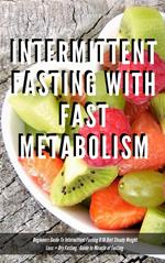 Intermittent Fasting With Fast Metabolism Beginners Guide To Intermittent Fasting 8:16 Diet Steady Weight Loss + Dry Fasting : Guide to Miracle of Fasting
