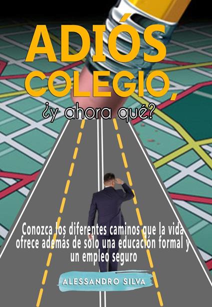Adiós colegio, ¿y ahora qué? Conozca los diferentes camino que la vida ofrece además de solo una educación formal y un empleo seguro