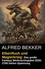 Elbenfluch und Magierkrieg: Das große Fantasy Weihnachtspaket 2020: 2700 Seiten Spannung