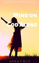 Mind on God Alone