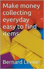 Make Money Collecting Everyday Easy to Find Items