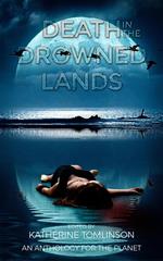 Death in the Drowned Lands: An Anthology for the Planet