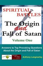 Spiritual Battles: The Origin and Fall of Satan