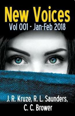 New Voices Vol 001 Jan-Feb 2018 - J R Kruze,R L Saunders,C C Brower - cover