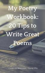 My Poetry Workbook: 20 Tips to Write Great Poems