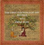 The Early Teachings of the Buddha with Sarah Shaw