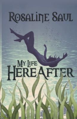 My Life HereAfter - Rosaline Saul - cover