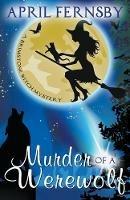 Murder Of A Werewolf - April Fernsby - cover