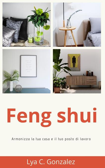 Feng shui Armonizza la tua casa e il tuo posto di lavoro - LYA C. GONZALEZ,gustavo espinosa juarez - ebook