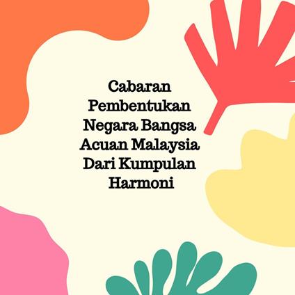 Cabaran Pembentukan Negara Bangsa Acuan Malaysia Dari Kumpulan Harmoni - Bibiey wanfaiza - ebook