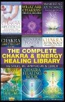 The Complete Chakra & Energy Healing Library - Kg Stiles - cover