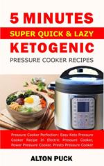 5 Minutes Super Quick & Lazy Ketogenic Pressure Cooker Recipes