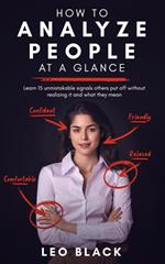 How To Analyze People at a Glance - Learn 15 Unmistakable Signals Others Put Off Without Realizing It and What They Mean