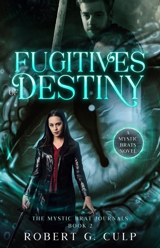 Fugitives Of Destiny: A Mystic Brats Novel - Robert G. Culp - ebook