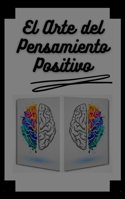 El Arte del Pensamiento Positivo
