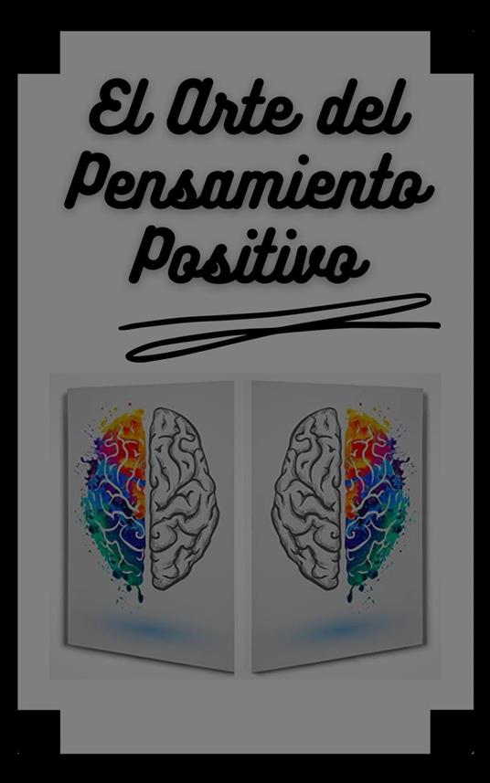 El Arte del Pensamiento Positivo