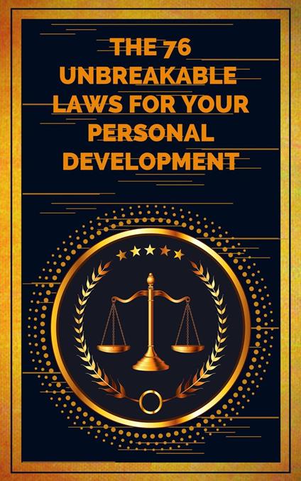 The 76 Unbreakable Laws for Your Personal Development