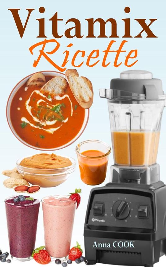 Vitamix Ricette - Anna COOK - ebook