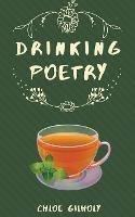 Drinking Poetry - Chloe Gilholy - cover