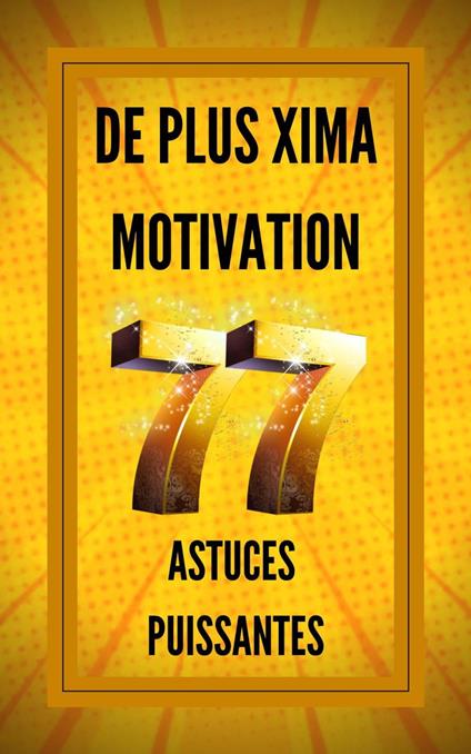 De Plus Xima Motivation 77 Astuces Puissantes