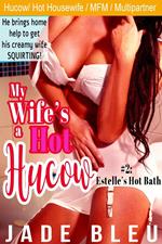 My Wife's a Hot Hucow Part 2: Estelle's Hot Bath