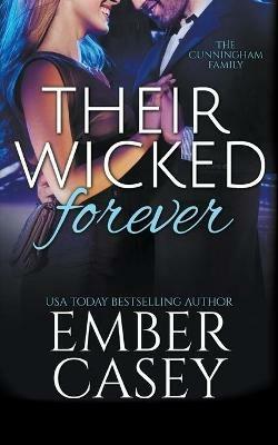 Their Wicked Forever (The Cunningham Family #6) - Ember Casey - cover