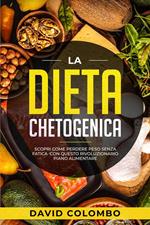 Dieta Chetogenica per Principianti - Scopri Come Perdere Peso Senza Fatica con Questo Rivoluzionario Piano Alimentare