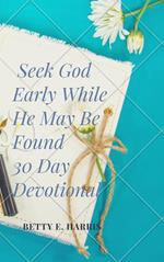 Seek God Early While He May Be Found