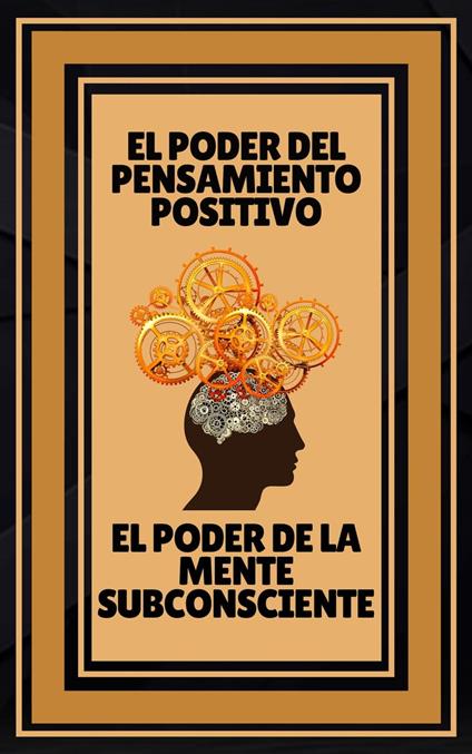 El Poder del Pensamiento Positivo - El Poder de la Mente Subconsciente