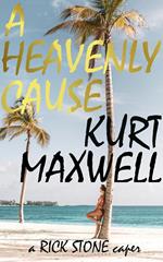 A Heavenly Cause: a Rick Stone Caper