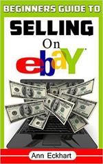 Beginner's Guide To Selling On Ebay