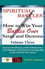 Spiritual Battles: How to Win Your Battles Over Satan and Demons