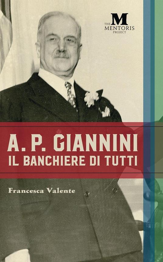 A.P. Giannini: Il Banchiere di Tutti - Francesca Valente - ebook