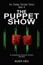 The Puppet Show: A Cyberpunk Science Fiction Novella