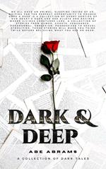 Dark & Deep: A Collection of Dark Tales