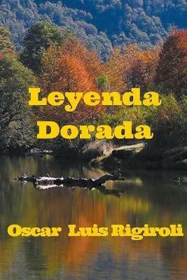 Leyenda Dorada - Oscar Luis Rigiroli - cover
