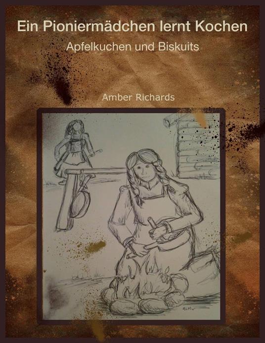 Ein Pioniermädchen lernt Kochen - Amber Richards - ebook