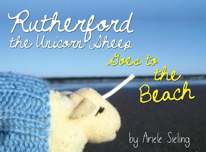 Rutherford the Unicorn Sheep Goes to the Beach - Ariele Sieling - ebook