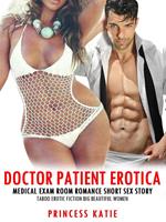 Doctor Patient Erotica: Medical Exam Room Romance Short Sex Story Taboo Erotic Fiction Big Beautiful Women