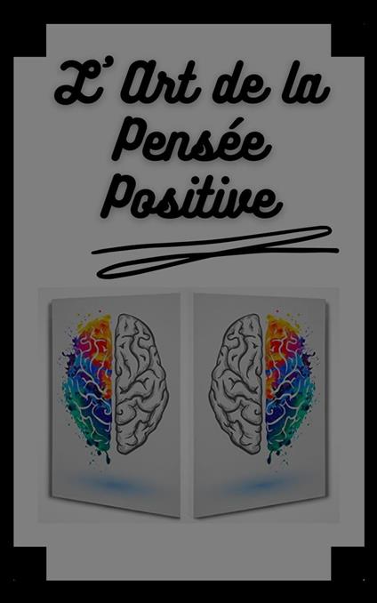 L'art de la Pensée Positive