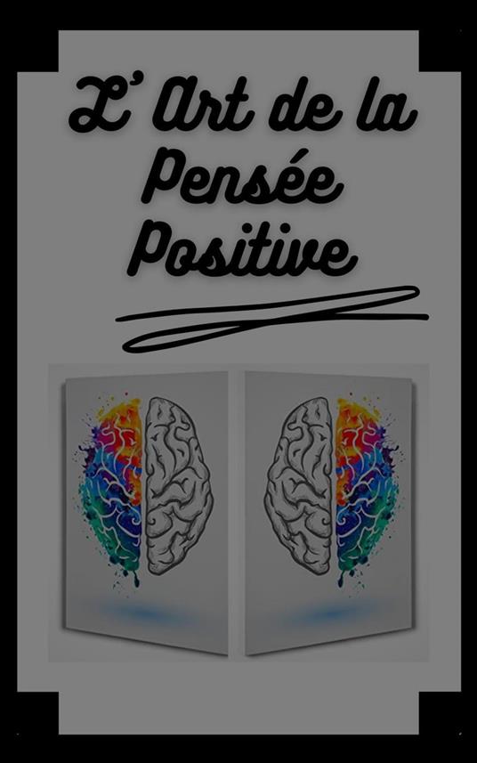 L'art de la Pensée Positive