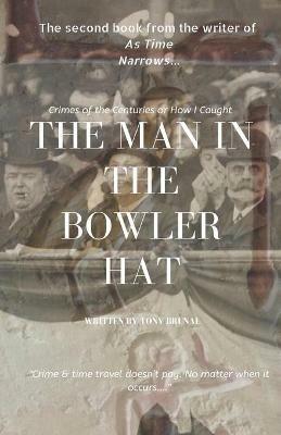 The Man In The Bowler Hat - Tony Brunal - cover