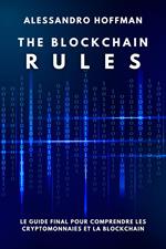 The Blockchain Rules - Le Guide final puor comprendre les Cryptomonnaies et la Blockchain
