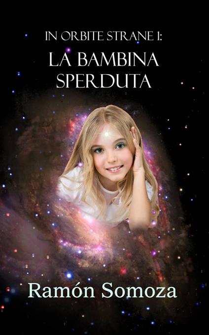 Orbite Strane 1: La Bambina Sperduta - Ramon Somoza - ebook