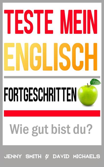 Teste mein Englisch. Fortgeschritten: Wie gut bist du?