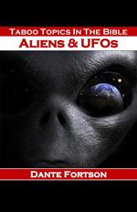 Taboo Topics In The Bible: Aliens & UFOs