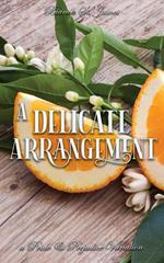 A Delicate Arrangement: A Pride and Prejudice Variation
