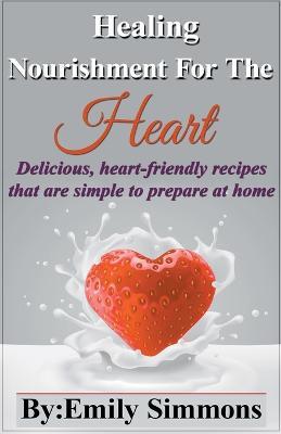 Healing Nourishment for The Heart - Emily Simmons - cover